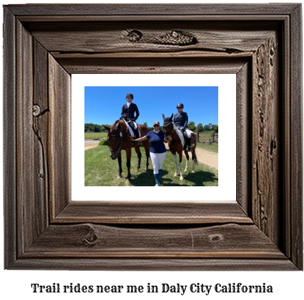 trail rides near me in Daly City, California